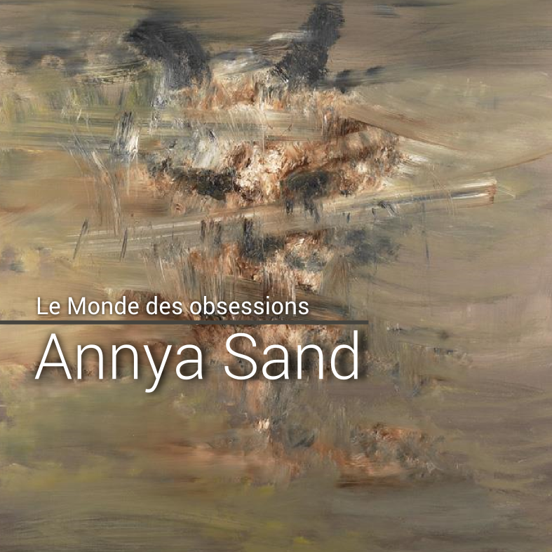 Exposition personnelle d’Annya Sand « Le Monde des Obsessions »