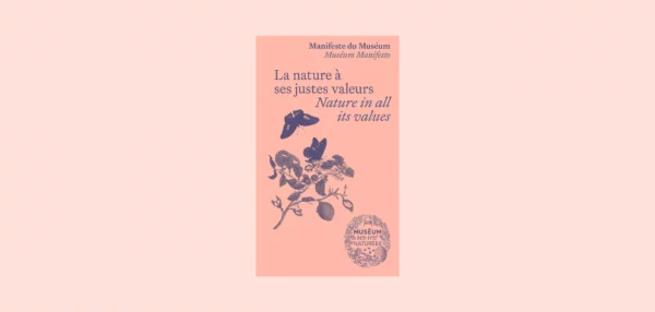 Manifeste du Muséum – La nature à ses justes valeurs